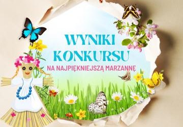 WYNIKI KONKURSU NA NAJPIĘKNIEJSZĄ MARZANNĘ