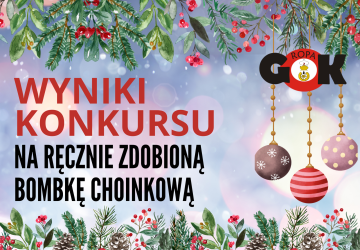 WYNIKI KONKURSU NA RĘCZNIE ZDOBIONĄ BOMBKĘ CHOINKOWĄ